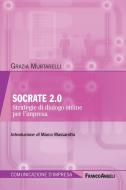Ebook Socrate 2 punto 0. Strategie di dialogo online per l'impresa di Grazia Murtarelli edito da Franco Angeli Edizioni