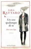 Ebook Un uso qualunque di te di Rattaro Sara edito da Sperling & Kupfer