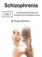 Ebook Schizophrenia di Dwayne Winstons edito da Anonymous