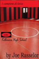 Ebook I Campioni Di Lotta Della Killimore High School di Joe Rasselor edito da Thomas Mangan