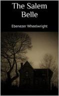 Ebook The Salem Belle di Ebenezer Wheelwright edito da Books on Demand