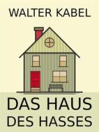 Ebook Das Haus des Hasses di Walter Kabel edito da Books on Demand