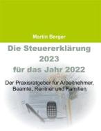 Ebook Die Steuererklärung 2023 für das Jahr 2022 di Martin Berger edito da Books on Demand