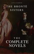 Ebook The Brontë Sisters: The Complete Novels di Anne Brontë, Charlotte and Emily Brontë, AtoZ Classics edito da A to Z Classics