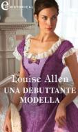 Ebook Una debuttante modella (eLit) di Louise Allen edito da HarperCollins Italia