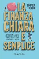 Ebook La finanza chiara e semplice di Ginevra Zucconi edito da HaperCollins Italia