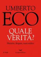 Ebook Quale verità? di Umberto Eco edito da La nave di Teseo