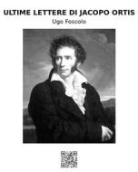 Ebook Ultime lettere di Jacopo Ortis di Ugo Foscolo edito da epf