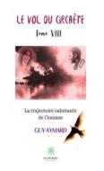 Ebook La trajectoire cahotante de l’homme - Tome VIII di Guy Aymard edito da Le Lys Bleu Éditions