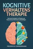 Ebook Kognitive Verhaltenstherapie. Die beste Strategie, um Ängste und Depressionen für immer zu bewältigen di Friedrich Zimmermann edito da Youcanprint