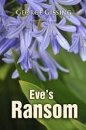 Ebook Eve&apos;s Ransom di George Gissing edito da Interactive Media