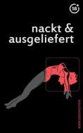 Ebook Nackt & Ausgeliefert di Hannah Lust edito da Books on Demand