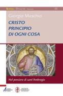 Ebook Cristo principio di ogni cosa di Giorgio Maschio edito da Edizioni Messaggero Padova