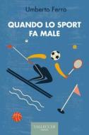 Ebook Quando lo sport fa male di Umberto Ferro edito da Vallecchi - Firenze