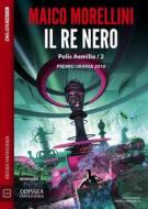 Ebook Il Re Nero di Maico Morellini edito da Delos Digital
