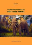 Ebook Dichiarazione Universale dei Diritti dell&apos;Animale di UNESCO edito da Tiemme Edizioni Digitali