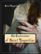 Ebook The Confessions of Saint Augustine di Saint Augustine edito da Publisher s19595
