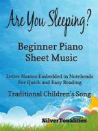 Ebook Are you sleeping beginner pianoAre You Sleeping Beginner Piano Sheet Music di Silvertonalities edito da SilverTonalities