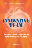 Ebook Innovative team di Chris Grivas, Gerard Puccio edito da Franco Angeli Edizioni
