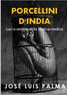 Ebook Porcellini D'india di José Luis Palma edito da Babelcube Inc.