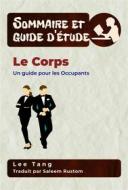 Ebook Sommaire Et Guide D’Étude – Le Corps di Lee Tang edito da LMT Press