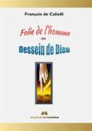 Ebook Folie de l&apos;homme ou Dessein de Dieu di François de Calielli edito da Books on Demand
