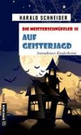 Ebook Die Meisterschnüffler III - Auf Geisterjagd di Harald Schneider edito da Gmeiner-Verlag