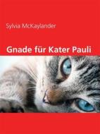 Ebook Gnade für Kater Pauli di Sylvia McKaylander edito da Books on Demand