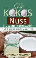Ebook Die Kokosnuss - ein Wunder der Natur di Mathilda Millsohn edito da Books on Demand