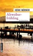 Ebook Altweiberfrühling di Irène Mürner edito da Gmeiner-Verlag