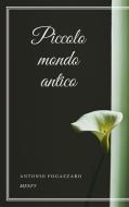 Ebook Piccolo mondo antico di Antonio Fogazzaro edito da Gérald Gallas
