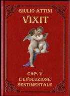 Ebook Cap. V - L'evoluzione sentimentale di Giulio Attini edito da Publisher s24668