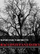 Ebook Racconti fantastici di Iginio Ugo Tarchetti edito da Bauer Books