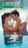 Ebook Un paradiso per due di Kandy Shepherd edito da HarperCollins Italia