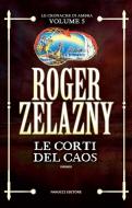 Ebook Le Corti del Caos di Roger Zelazny edito da Fanucci Editore
