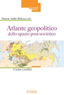 Ebook Atlante geopolitico dello spazio post-sovietico di Simone Attilio Bellezza edito da La Scuola