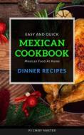 Ebook Easy and quick Mexican Cookbook Dinner Series di PJ CHIEF MASTER edito da PJ CHIEF MASTER