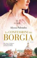 Ebook Le confessioni dei Borgia di Palombo Alyssa edito da Piemme