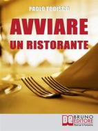 Ebook Avviare un Ristorante di Paolo Todisco edito da Bruno Editore