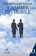 Ebook L'amore invisibile di Eric-Emmanuel Schmitt edito da Edizioni e/o