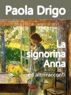 Ebook La signorina Anna ed altri racconti di Paola Drigo edito da Edizioni Scrivere