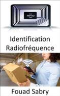 Ebook Identification Radiofréquence di Fouad Sabry edito da Un Milliard De Personnes Informées [French]
