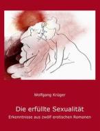 Ebook Die erfüllte Sexualität di Wolfgang Krüger edito da Books on Demand