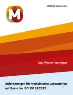 Ebook Anforderungen für medizinische Laboratorien auf Basis der ISO 15189:2022 di Ing. Werner Weninger edito da Books on Demand