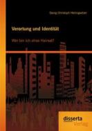Ebook Verortung und Identität: Wer bin ich ohne Heimat? di Georg Christoph Heilingsetzer edito da disserta Verlag