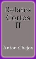 Ebook Relatos Cortos II di Anton Chejov edito da Anton Chejov