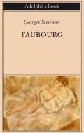 Ebook Faubourg di Georges Simenon edito da Adelphi