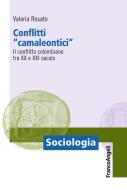 Ebook Conflitti camaleontici. Il conflitto colombiano tra il XX e il XXI secolo di Valeria Rosato edito da Franco Angeli Edizioni