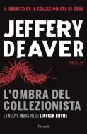 Ebook L'ombra del collezionista di Deaver Jeffery edito da Rizzoli