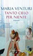 Ebook Tanto cielo per niente di Maria Venturi edito da HarperCollins Italia